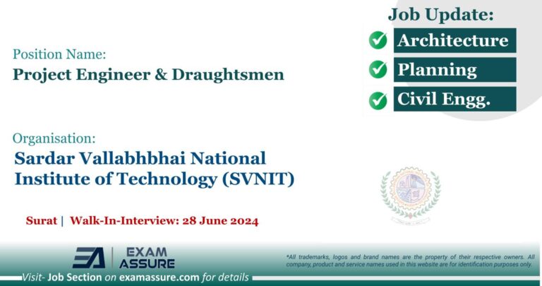 Vacancy for Project Engineer & Draughtsmen at Sardar Vallabhbhai National Institute of Technology (SVNIT) | Surat (Walk-In-Interview: 28 June 2024)