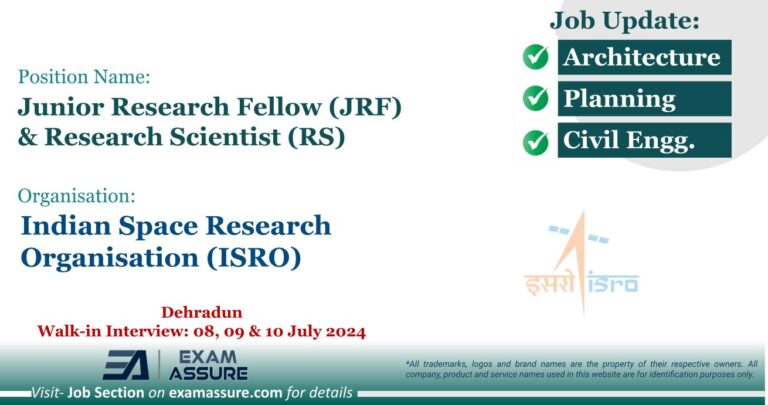 Vacancy for Junior Research Fellow (JRF) & Research Scientist (RS) at Indian Space Research Organisation (ISRO) | Dehradun (Walk-in Interview: 08, 09 & 10 July 2024)