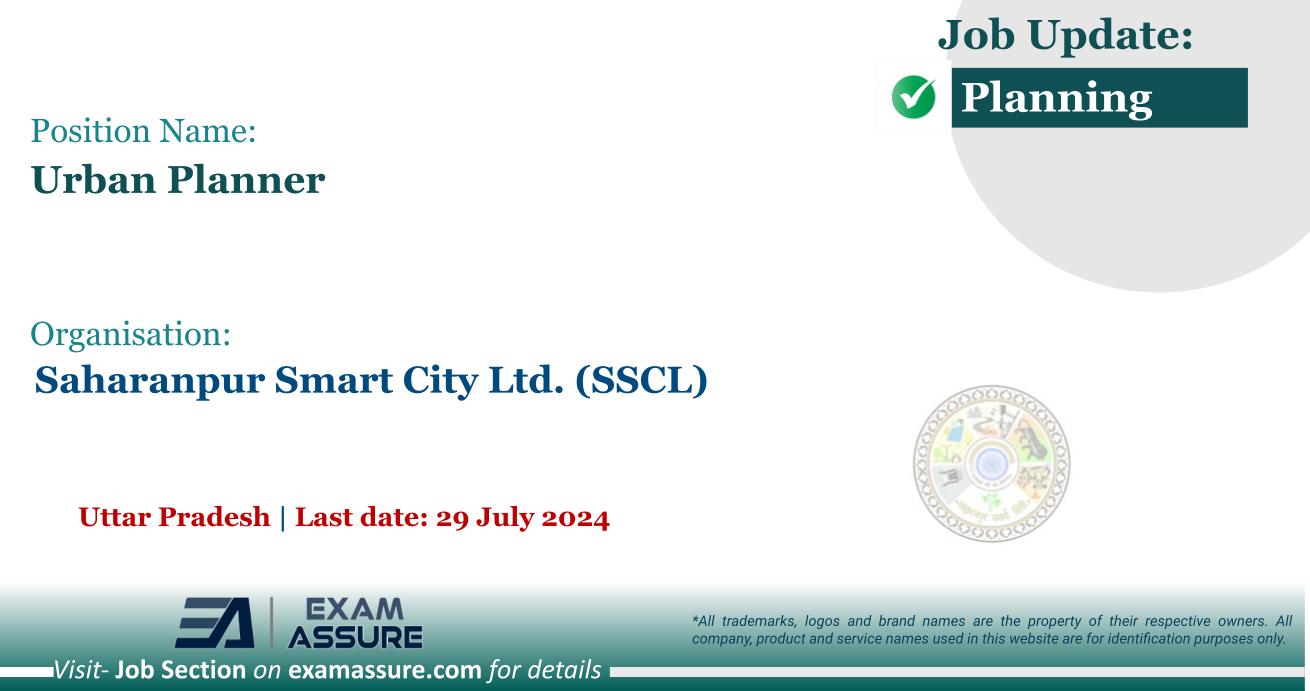 Vacancy for Urban Planner at Saharanpur Smart City Ltd. (SSCL) | Uttar Pradesh (Last date: 29 July 2024)