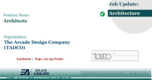 Vacancy for Architects at The Arcade Design Company (TADCO) | Lucknow (Exp.: 02-03 Years)