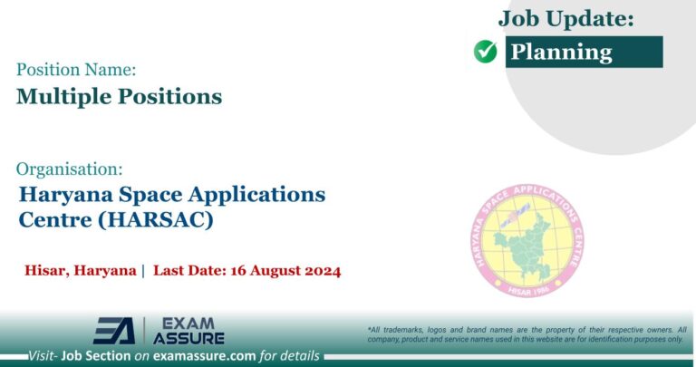 Vacancy for Multiple Positions at Haryana Space Applications Centre (HARSAC) | Hisar, Haryana (Last Date: 16 August 2024)
