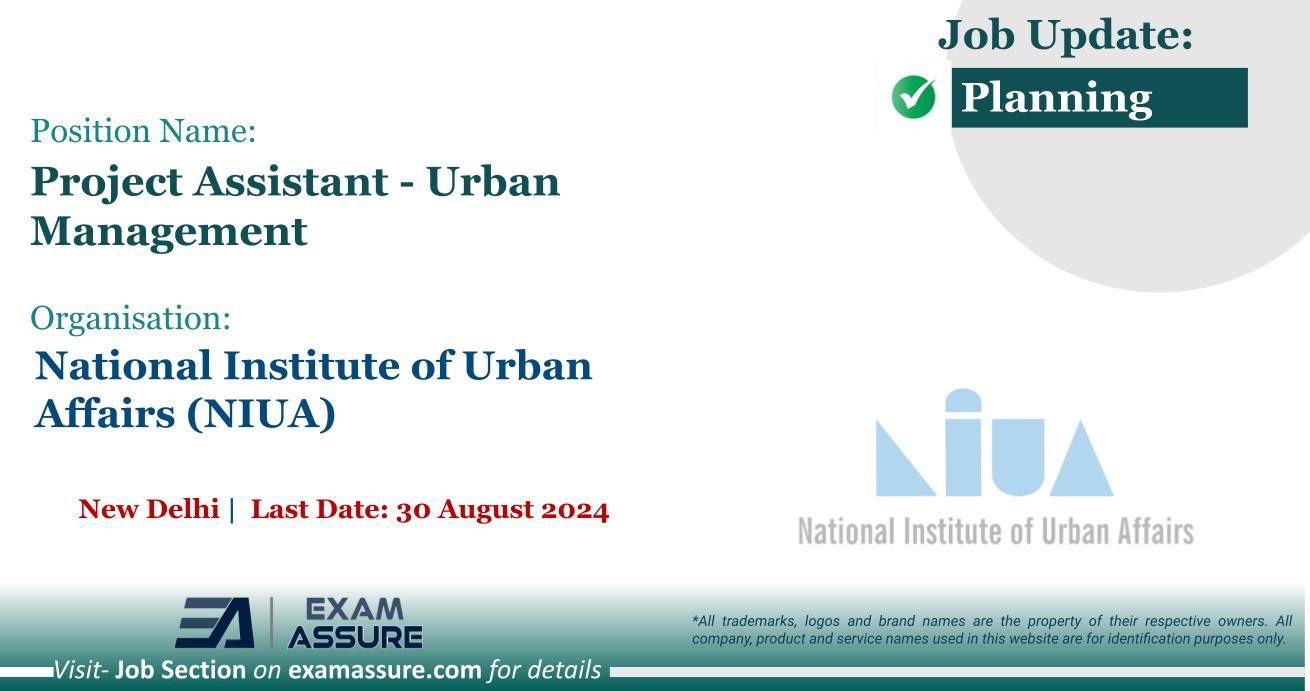 Vacancy for Project Assistant - Urban Management at National Institute of Urban Affairs (NIUA) | New Delhi (Last Date: 30 August 2024)