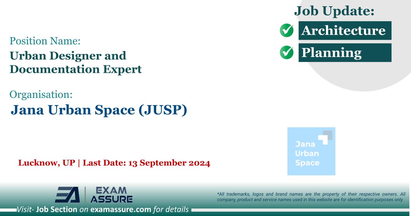 Vacancy for Urban Designer and Documentation Expert at Jana Urban Space (JUSP)| Lucknow, UP (Last Date: 13th September 2024)