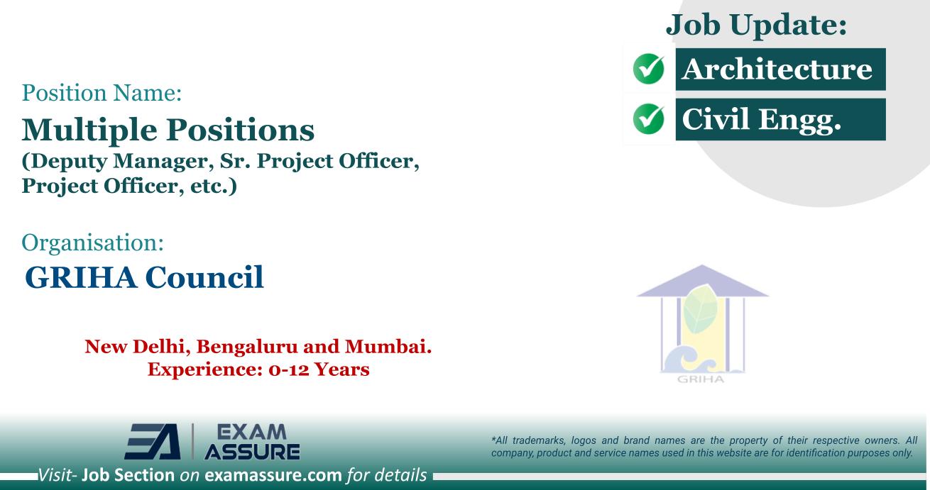 Vacancy for Multiple Positions (Deputy Manager, Sr. Project Officer, Project Officer, etc.) at GRIHA Council | New Delhi, Bengaluru and Mumbai (Exp.: 0-12 Years)