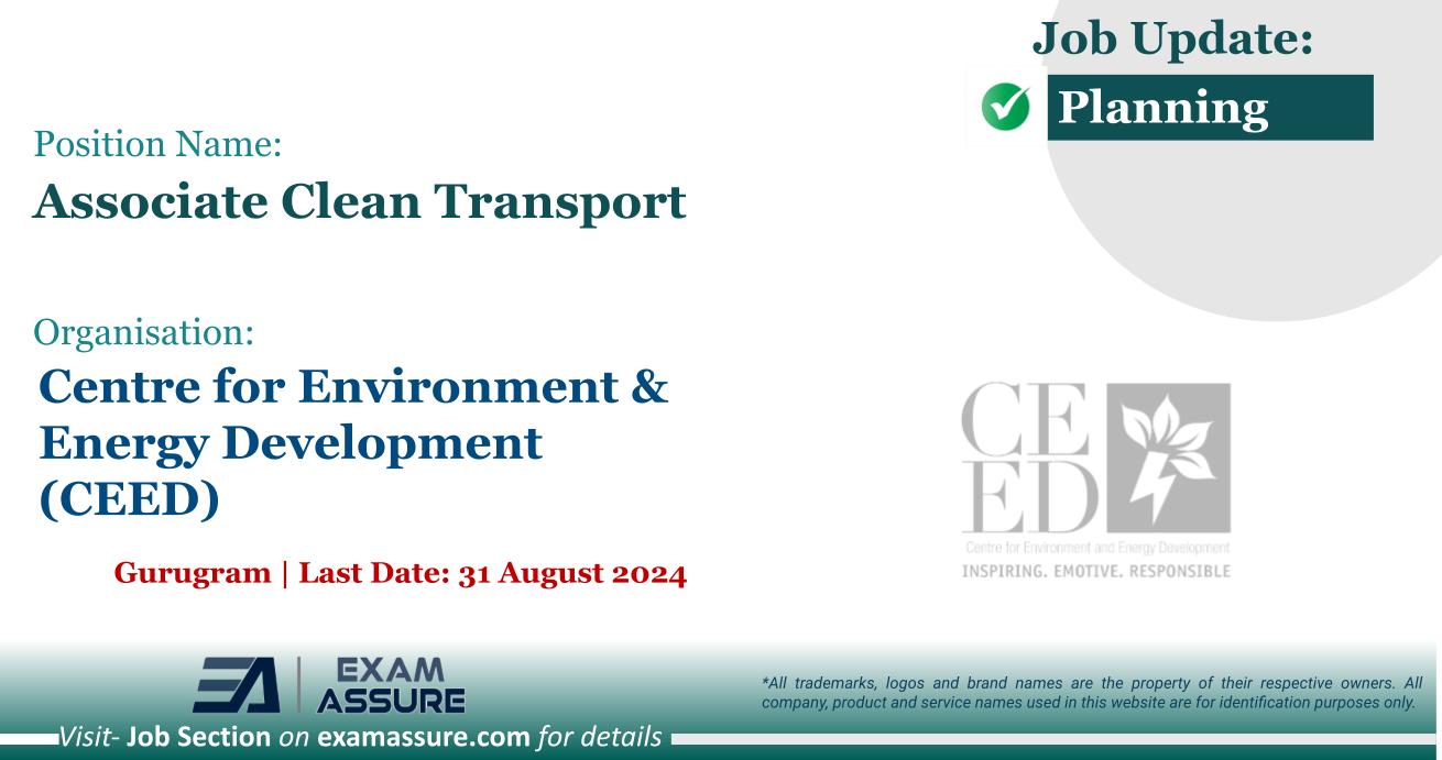 Vacancy for Associate Clean Transport at Centre for Environment & Energy Development (CEED) | Gurugram (Last Date: 31 August 2024)
