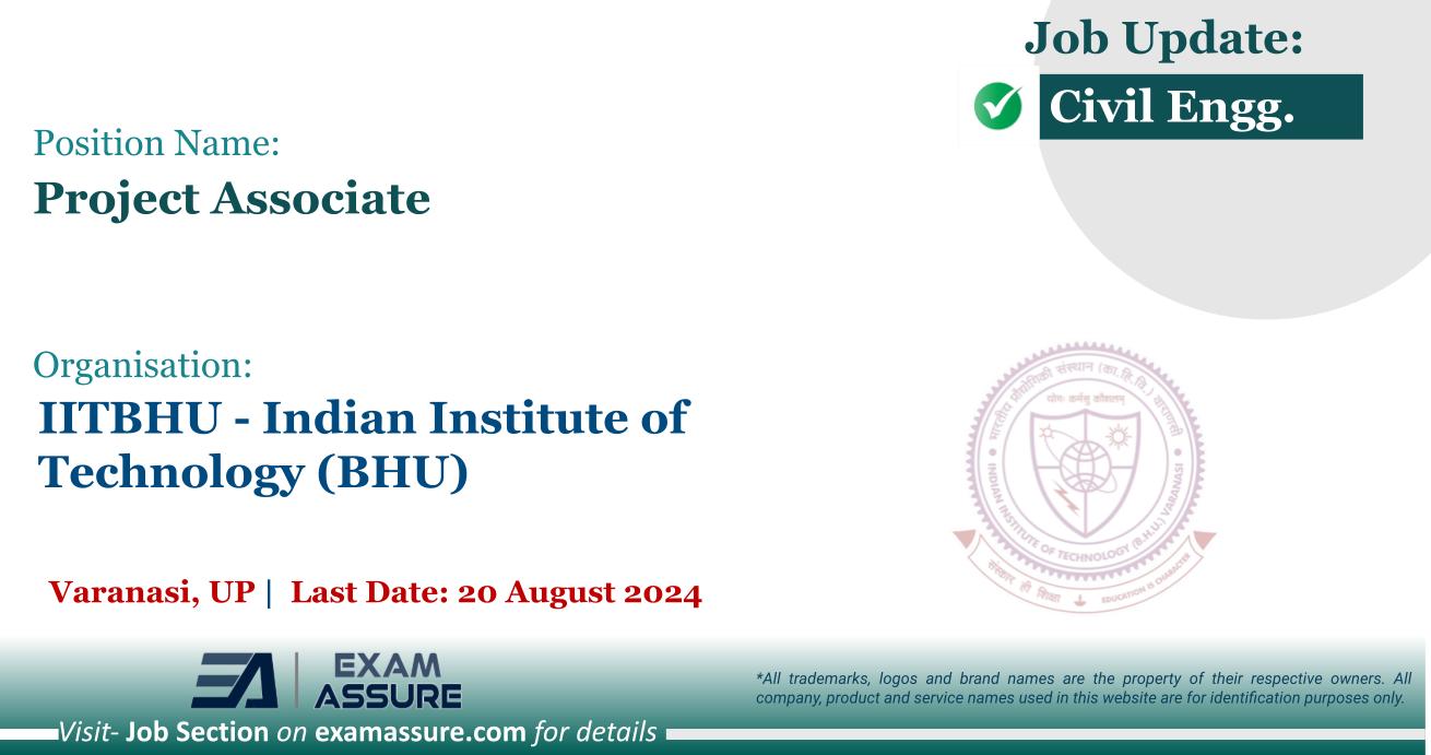Vacancy for Project Associate at IITBHU - Indian Institute of Technology (BHU) | Varanasi, Uttar Pradesh  (Last Date: 20 August 2024) – Civil Engineering Job