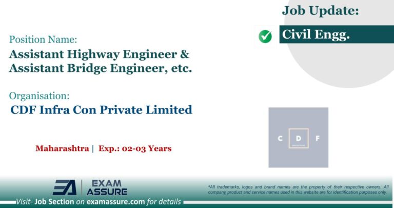 Vacancy for Assistant Highway Engineer & Assistant Bridge Engineer, etc. at CDF Infra Con Private Limited | Maharashtra (Exp.: 02-03 Years)