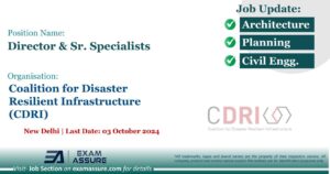 Vacancy for Director & Sr. Specialists at Coalition for Disaster Resilient Infrastructure (CDRI) | New Delhi (Last Date: 03 October 2024)