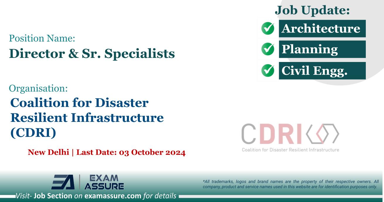 Vacancy for Director & Sr. Specialists at Coalition for Disaster Resilient Infrastructure (CDRI) | New Delhi (Last Date: 03 October 2024)