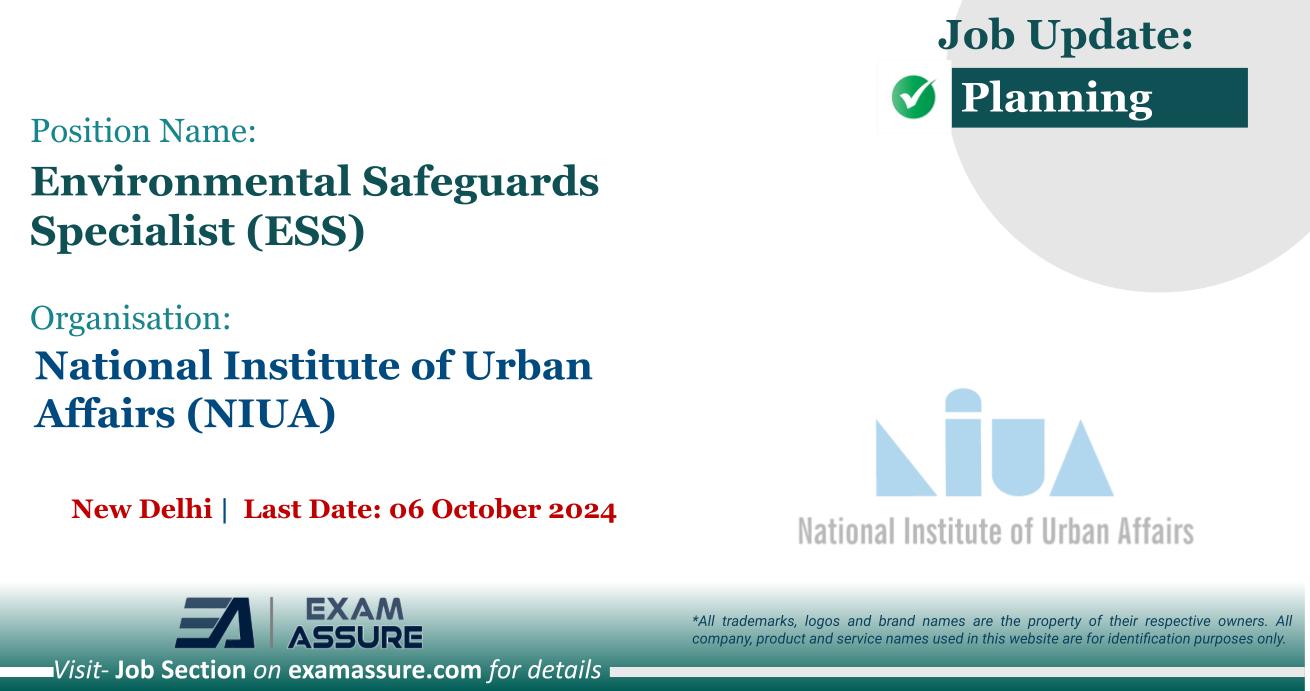 Vacancy for Environmental Safeguards Specialist (ESS) at National Institute of Urban Affairs (NIUA) | New Delhi (Last Date: 06 October 2024)