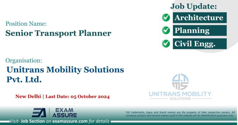 Vacancy for Senior Transport Planner at Unitrans Mobility Solutions Pvt. Ltd. | New Delhi (Last Date: 05 October 2024)