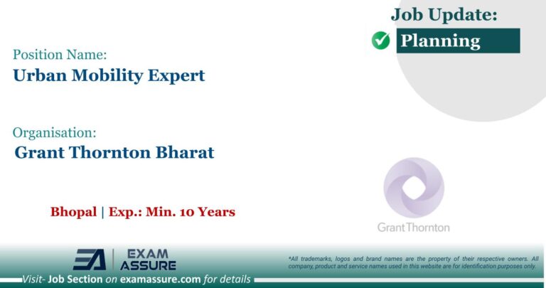 Vacancy for Urban Mobility Expert at Grant Thornton Bharat | Bhopal (Exp.: Min. 10 Years)