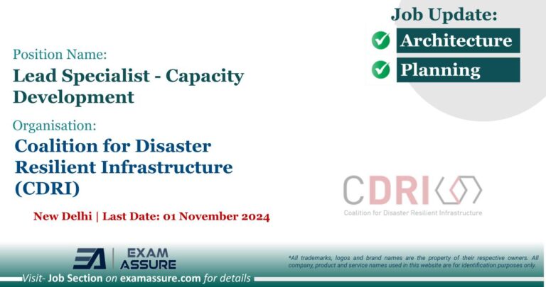 Vacancy for Lead Specialist - Capacity Development at Coalition for Disaster Resilient Infrastructure (CDRI) | New Delhi (Last Date: 01 November 2024)