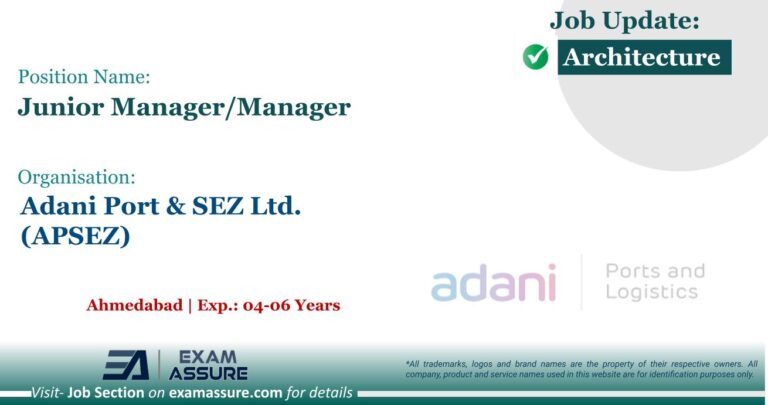 Vacancy for Junior Manager/Manager at Adani Port & SEZ Ltd. (APSEZ) | Ahmedabad (Exp.: 04-06 Years)
