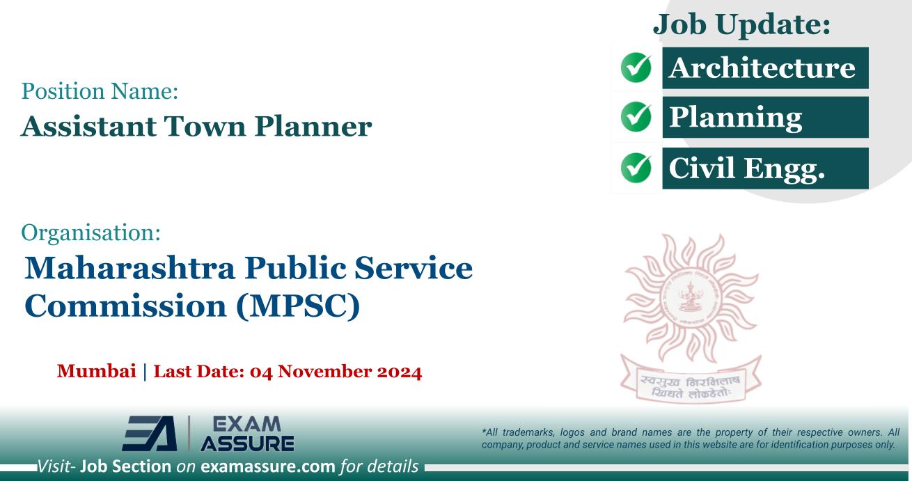 Vacancy for Assistant Town Planner at Maharashtra Public Service Commission (MPSC) | Mumbai (Last Date: 04 November 2024)