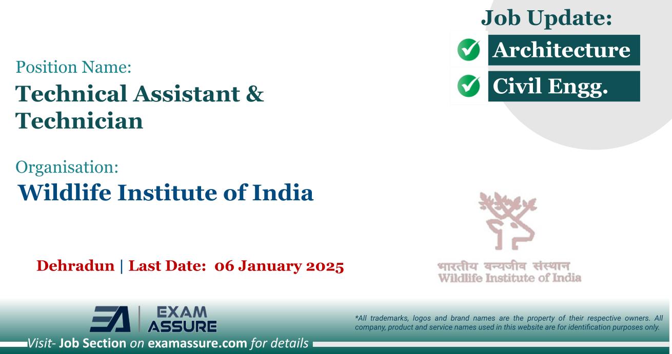 Vacancy for Technical Assistant & Technician at Wildlife Institute of India | Dehradun (Last Date:  06 January 2025)