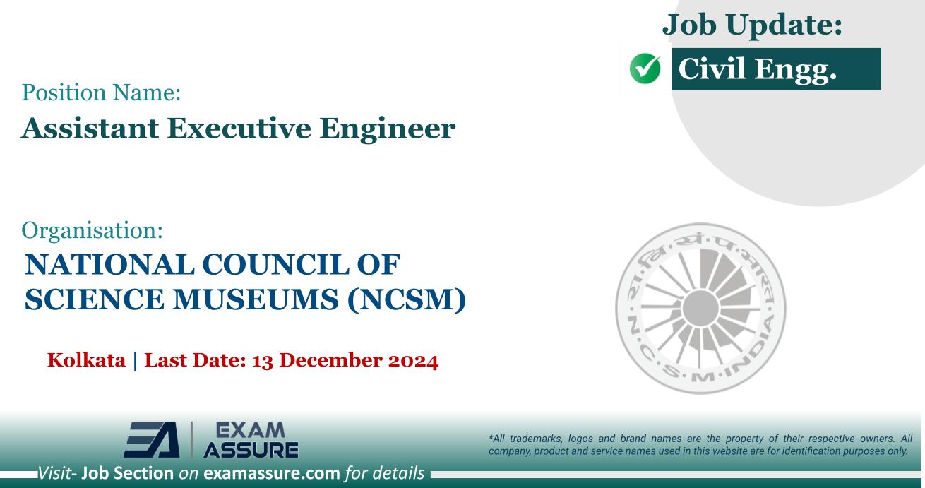 Vacancy for Assistant Executive Engineer at NATIONAL COUNCIL OF SCIENCE MUSEUMS (NCSM) | Kolkata (Last Date: 13 December 2024) - Civil Engineering Job