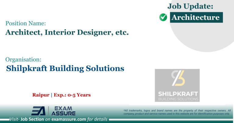 Vacancy for Architect, Interior Designer, etc. at Shilpkraft Building Solutions | Raipur, Chhatisgarh (Exp.: 0-5 Years)