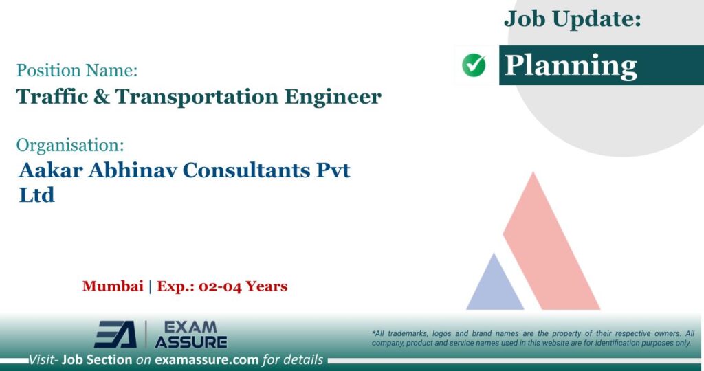 Vacancy for Traffic & Transportation Engineer at Aakar Abhinav Consultants Pvt. Ltd. | Mumbai (Exp.: 02-04 Years)