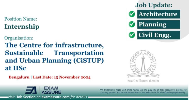 Internship at The Centre for infrastructure, Sustainable Transportation and Urban Planning (CiSTUP) | Bengaluru (Last Date: 15 November 2024)