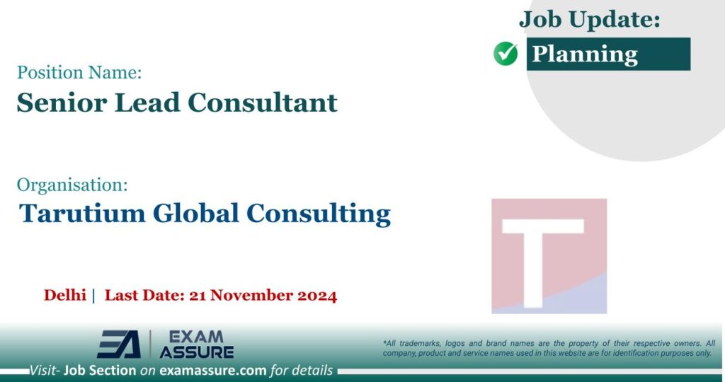 Vacancy for Senior Lead Consultant at Tarutium Global Consulting | Delhi | (Last Date: 21 November 2024)