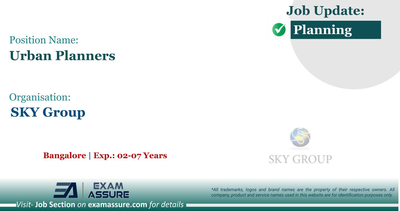 Vacancy for Urban Planners at SKY Group Bangalore (Exp. 0207 Years