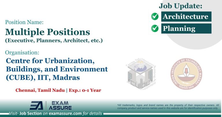 Vacancy for Multiple Positions (Executive, Planners, Architects, etc.) at Centre for Urbanization, Buildings, and Environment (CUBE), IIT, Madras | Chennai, Tamil Nadu (Exp.: 0-1 Year)