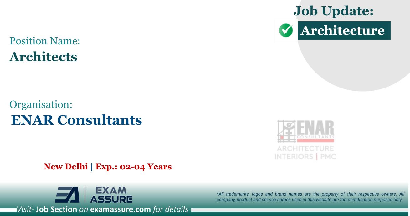 Vacancy for Architects at ENAR Consultants | New Delhi (Exp.: 02-04 Years)