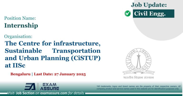 Vacancy for Internship at The Centre for infrastructure, Sustainable Transportation and Urban Planning (CiSTUP) at IISc | Bengaluru (Last Date: 27 January 2025) - Civil Engineering Job