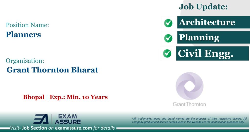 Vacancy for Planners at Grant Thornton Bharat | Posting Location: Bhopal (Exp.: Min. 10 Years)