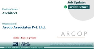 Vacancy for Architect at Arcop Associates Pvt. Ltd. | Noida (Exp.: 0-4 Years)