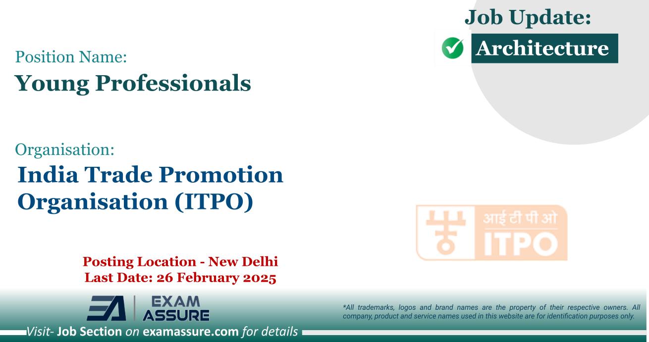 Vacancy for Young Professionals at India Trade Promotion Organisation (ITPO) | Posting Location - New Delhi (Last Date: 26 February 2025)