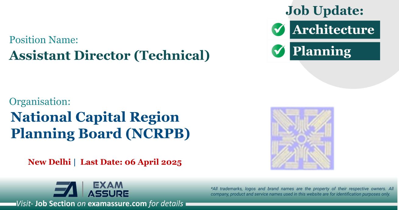 Vacancy for Assistant Director (Technical) at National Capital Region Planning Board (NCRPB) | Posting Location: New Delhi (Last Date: 06 April 2025)