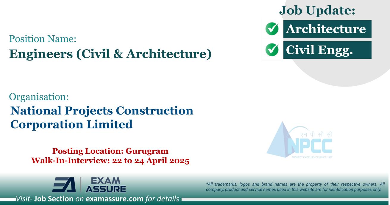 Vacancy for Engineers (Civil & Architecture) at National Projects Construction Corporation Limited (NPCC) | Posting Location: Gurugram (Walk-In-Interview: 22 to 24 April 2025)