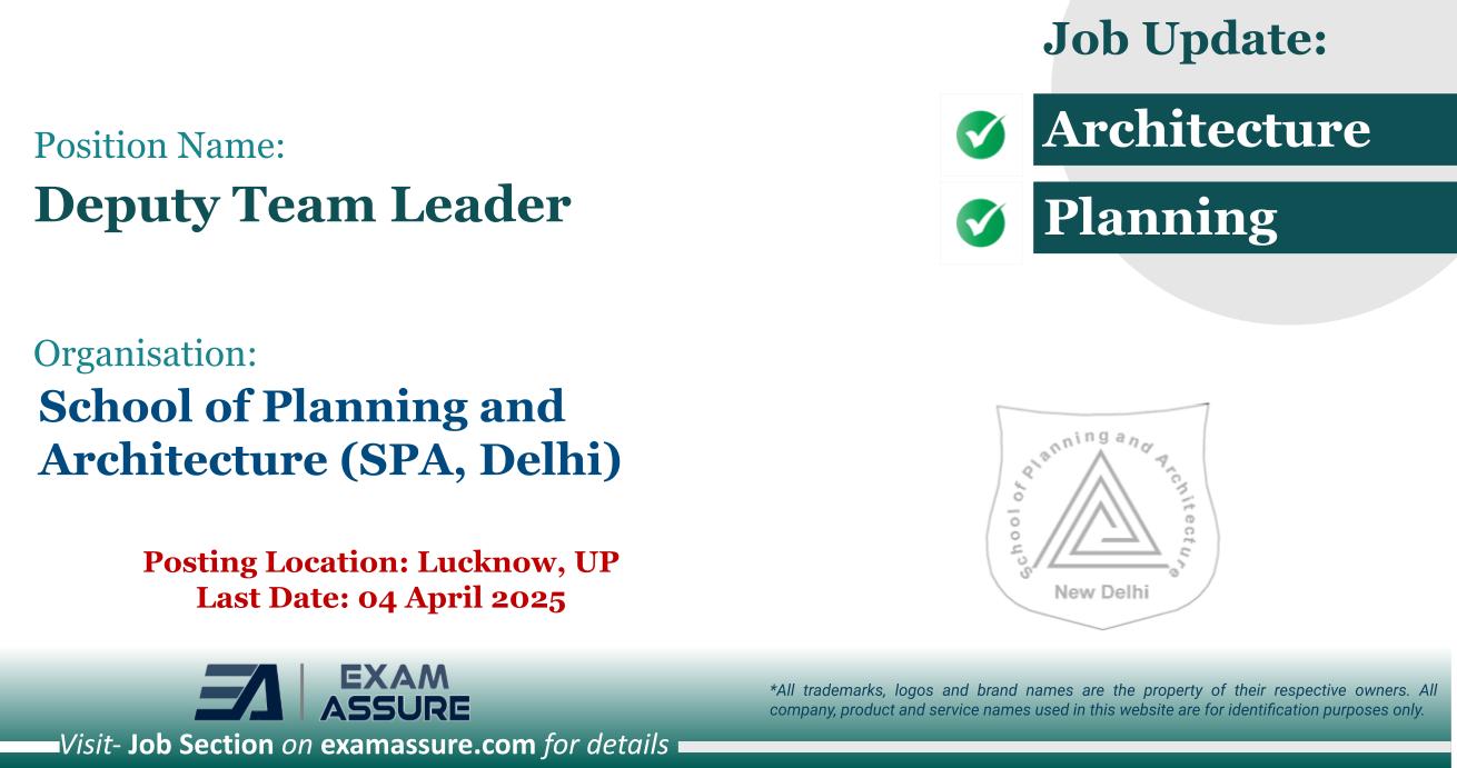 Vacancy for Deputy Team Leader at School of Planning and Architecture (SPA, Delhi) | Posting Location: Lucknow, Uttar Pradesh (Last Date : 04 April 2025)