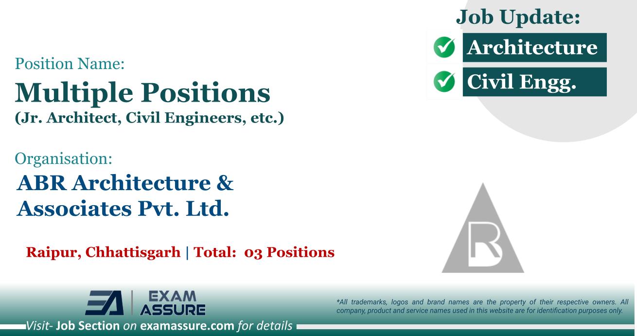 Vacancy for Multiple Positions (Jr. Architect, Civil Engineers, etc.) at ABR Architecture & Associates Pvt. Ltd. | Posting Location: Raipur, Chhattisgarh (Total:  03 Positions)
