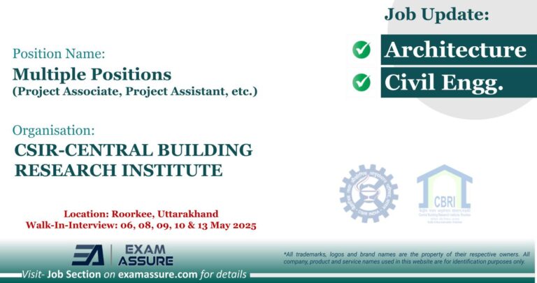 Vacancy for Multiple Positions (Project Associate, Project Assistant, etc.) at CSIR-CENTRAL BUILDING RESEARCH INSTITUTE | Location: Roorkee, Uttarakhand (Walk-In-Interview: 06, 08, 09, 10 & 13 May 2025)