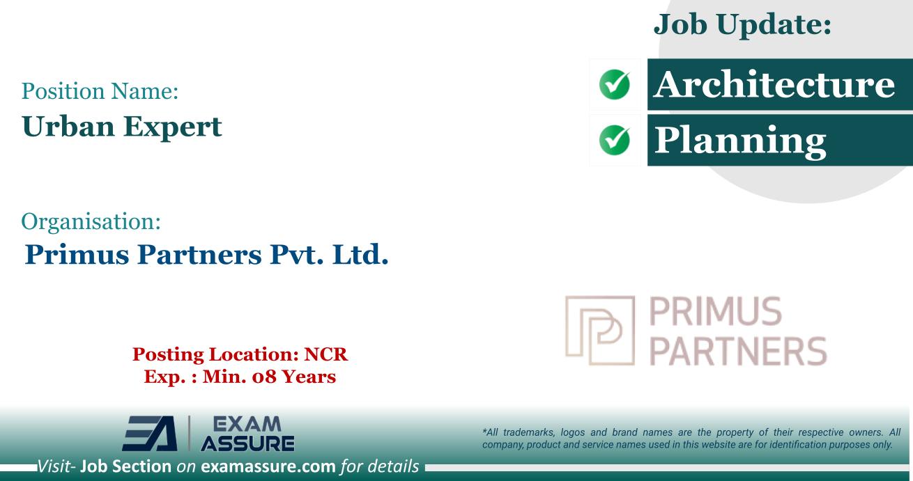 Vacancy for Urban Expert at Primus Partners Pvt. Ltd. | Posting Location: NCR (Exp. : Min. 08 Years)