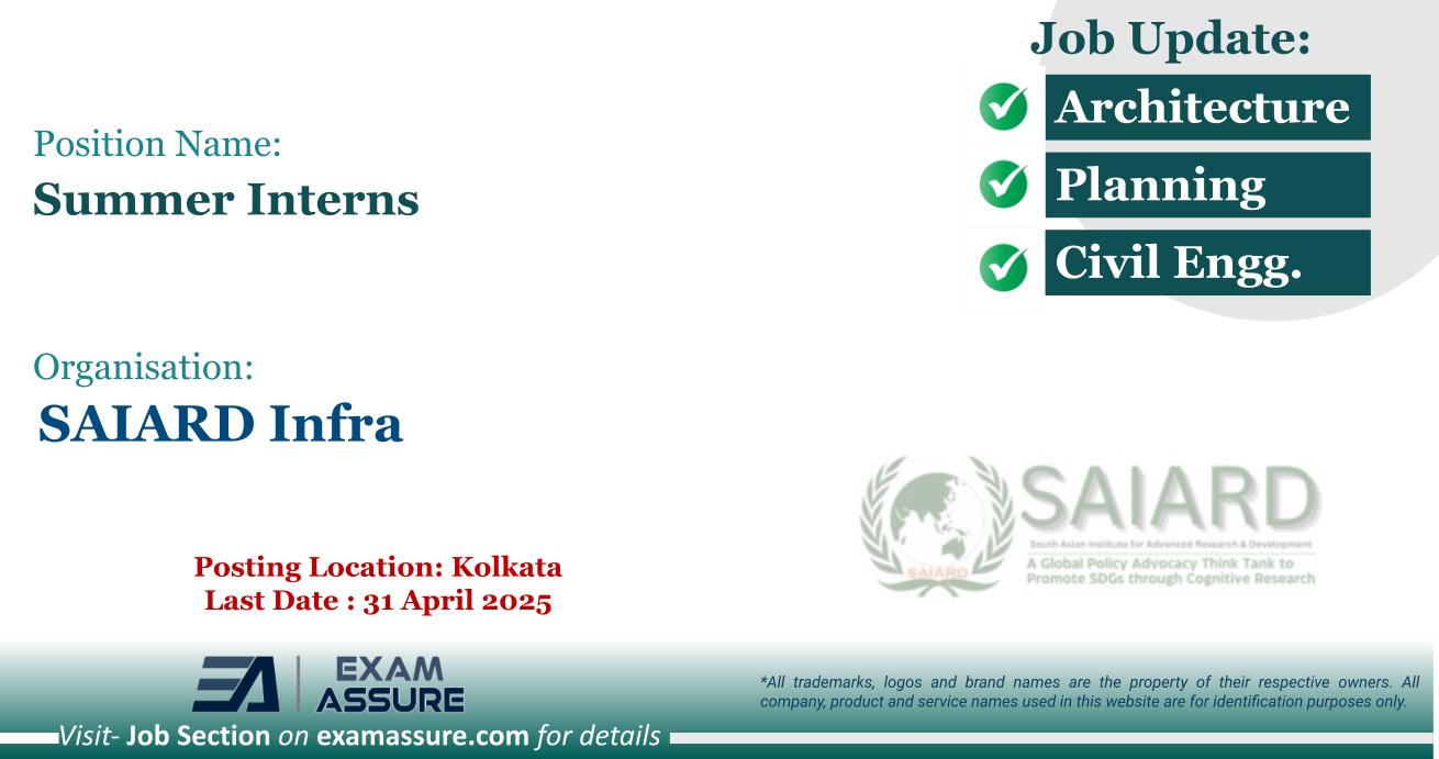 Internship Opportunity at SAIARD Infra | Posting Location: Kolkata (Last Date : 31 April 2025)
