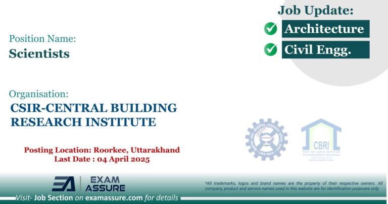 Vacancy for Scientists at CSIR-CENTRAL BUILDING RESEARCH INSTITUTE | Posting Location: Roorkee, Uttarakhand (Last Date : 04 April 2025)