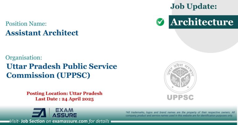 Vacancy for Assistant Architect at Uttar Pradesh Public Service Commission (UPPSC) | Posting Location: Uttar Pradesh (Last Date : 24 April 2025)