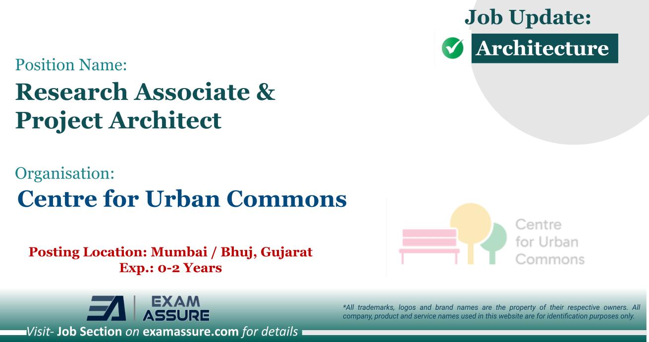 Vacancy for Research Associate & Project Architect at Centre for Urban Commons | Posting Location: Mumbai / Bhuj, Gujarat (Exp.: 0-2 Years)