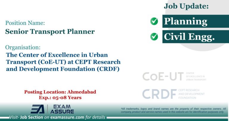 Vacancy for Senior Transport Planner at The Center of Excellence in Urban Transport (CoE-UT) at CEPT Research and Development Foundation (CRDF) | Posting Location: Ahmedabad (Exp.: 05-08 Years)