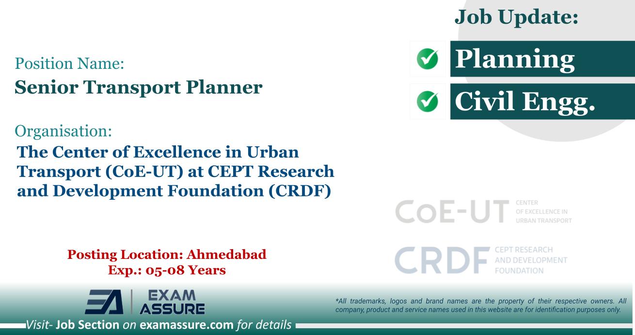 Vacancy for Senior Transport Planner at The Center of Excellence in Urban Transport (CoE-UT) at CEPT Research and Development Foundation (CRDF) | Posting Location: Ahmedabad (Exp.: 05-08 Years)