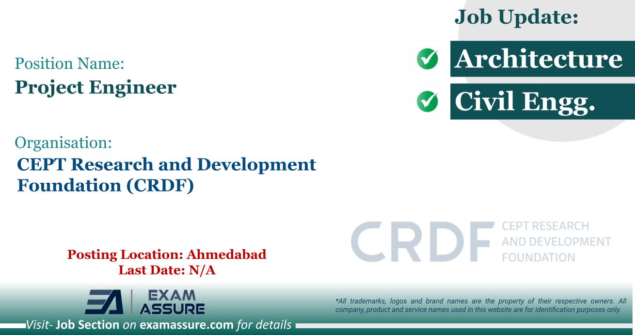 Vacancy for Project Engineer at CEPT Research and Development Foundation (CRDF) | Posting Location: Ahmedabad (Last Date: N/A)