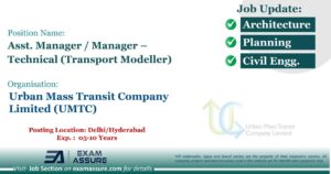 Vacancy for Asst. Manager / Manager – Technical (Transport Modeller) at Urban Mass Transit Company Limited (UMTC) | Posting Location - Delhi/Hyderabad (Exp. :  05-10 Years)