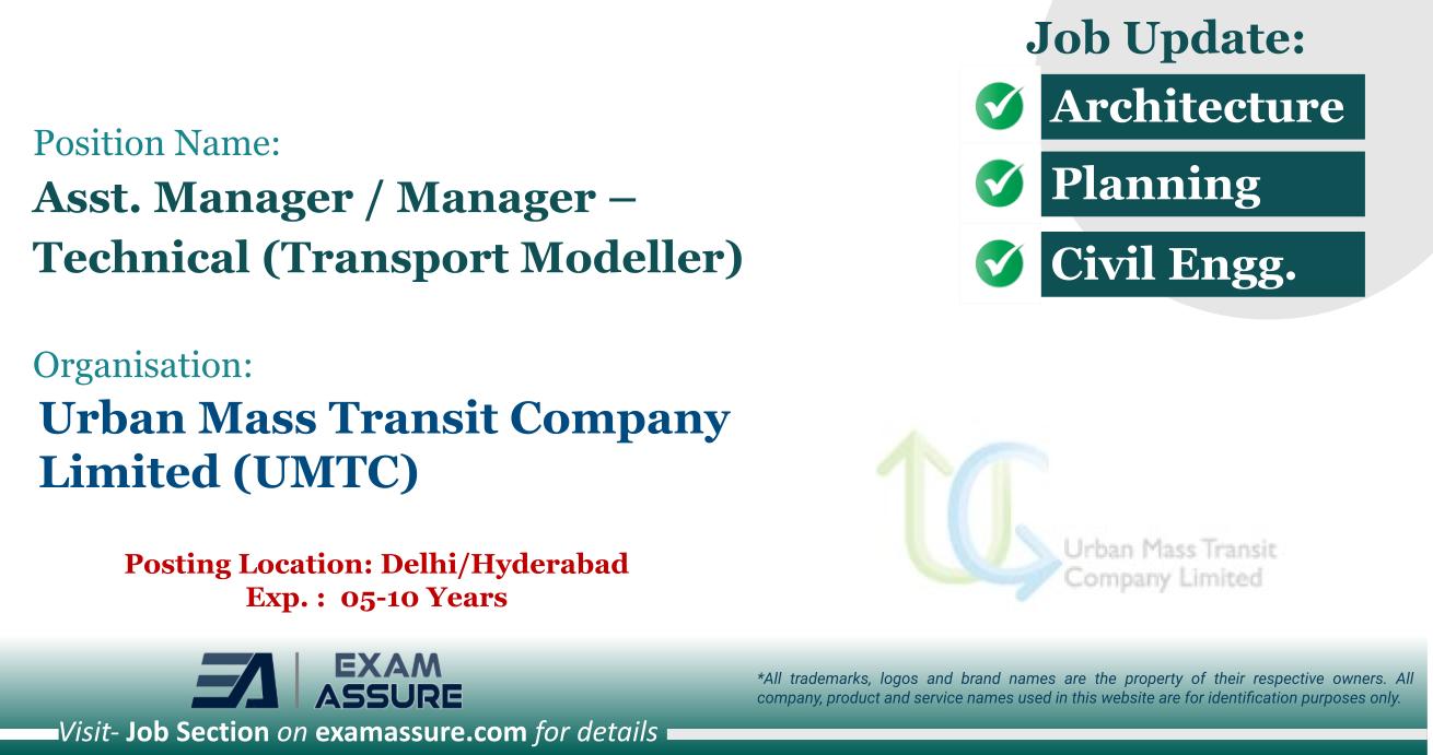 Vacancy for Asst. Manager / Manager – Technical (Transport Modeller) at Urban Mass Transit Company Limited (UMTC) | Posting Location - Delhi/Hyderabad (Exp. :  05-10 Years)