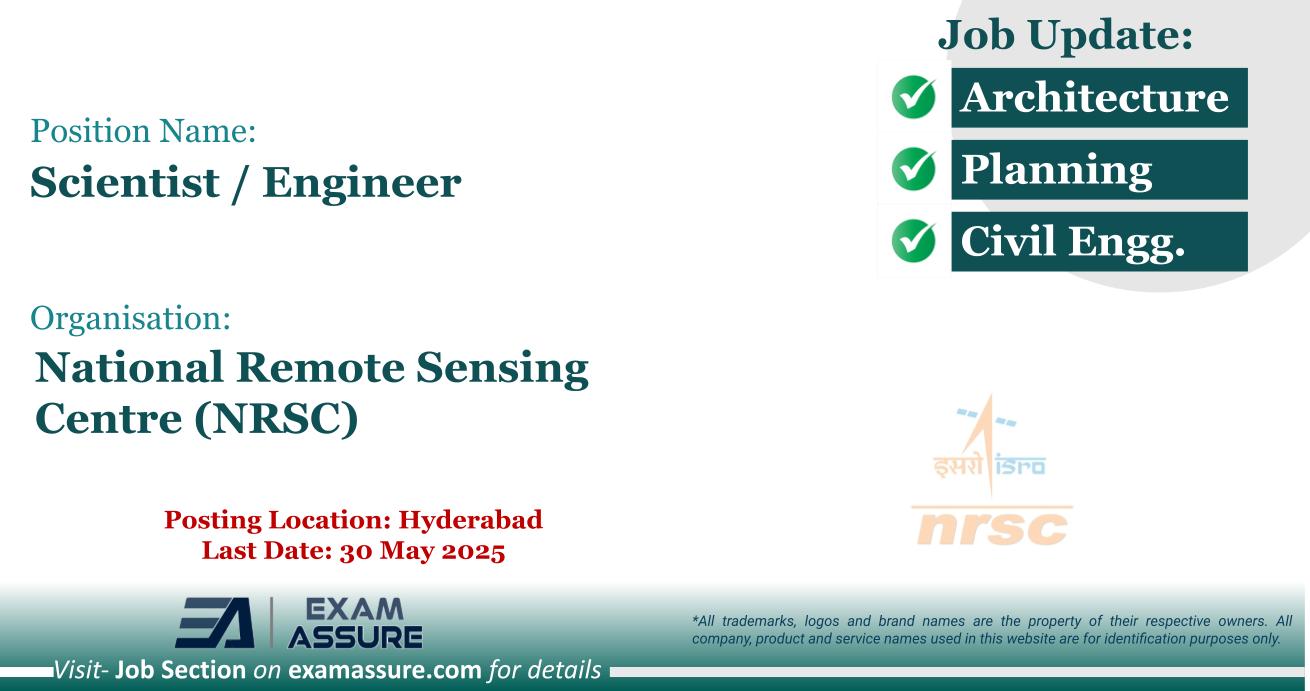 Vacancy for Scientist / Engineer at National Remote Sensing Centre (NRSC) | Posting Location: Hyderabad (Last Date: 30 May 2025)