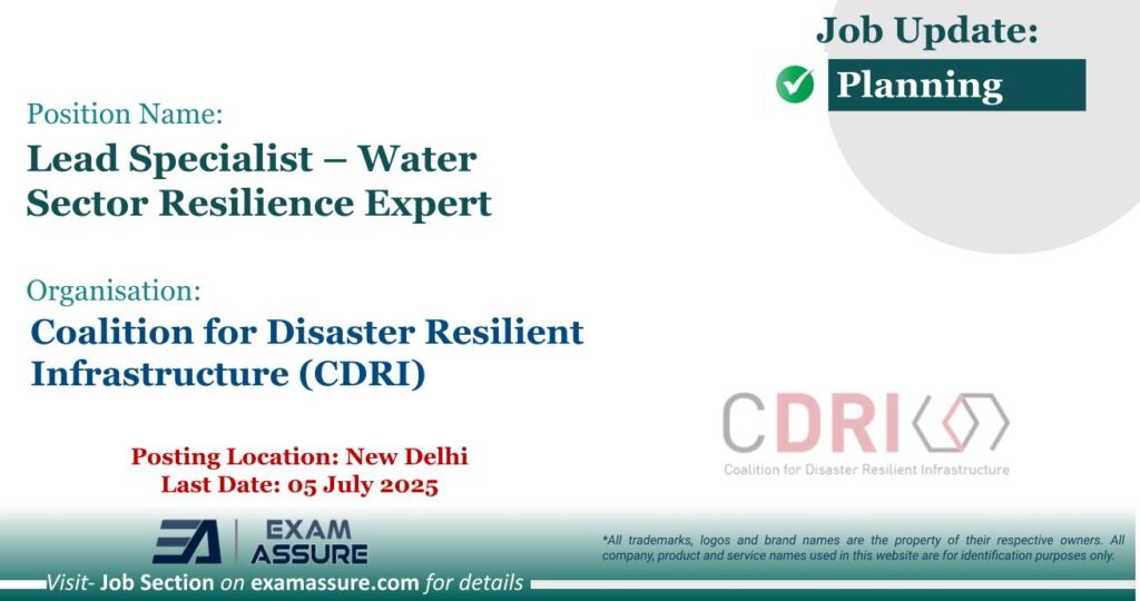 Vacancy for Lead Specialist – Water Sector Resilience Expert at Coalition for Disaster Resilient Infrastructure (CDRI) | Posting Location: New Delhi (Last Date: 05 July 2025) Vacancy for Lead Specialist – Water Sector Resilience Expert at Coalition for Disaster Resilient Infrastructure (CDRI) | Posting Location: New Delhi (Last Date: 05 July 2025)