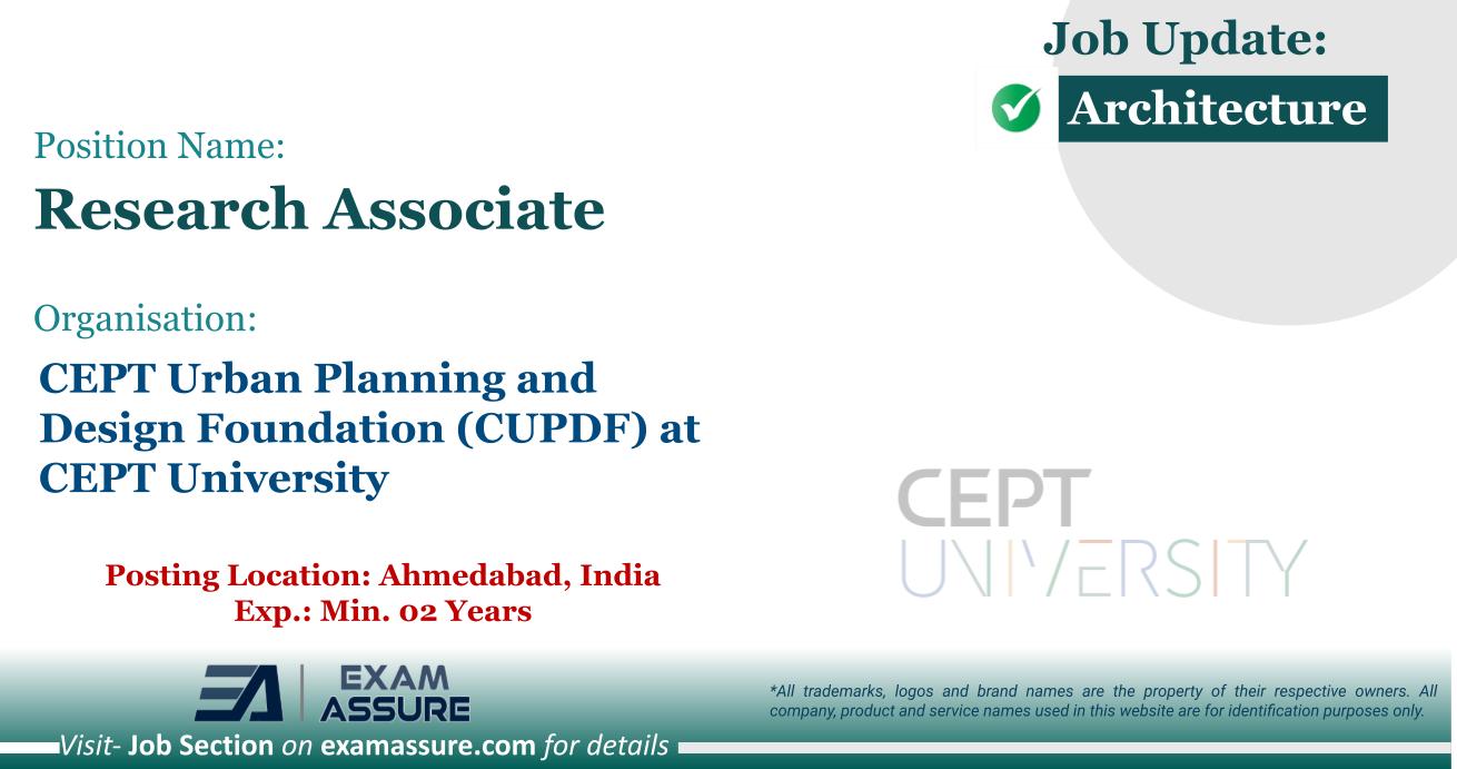 Vacancy for Research Associate at CEPT Urban Planning and Design Foundation (CUPDF) at CEPT University | Posting Location: Ahmedabad, India (Exp.: Min. 02 Years)